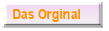 Das Orginal
